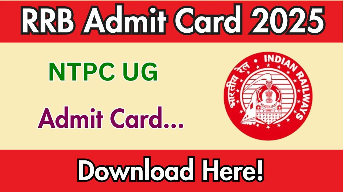 RRB NTPC अंडरग्रेजुएट एडमिट कार्ड 2025 जल्द ही जारी किया जाएगा - डाउनलोड लिंक और आगे के अपडेट के लिए बने रहें